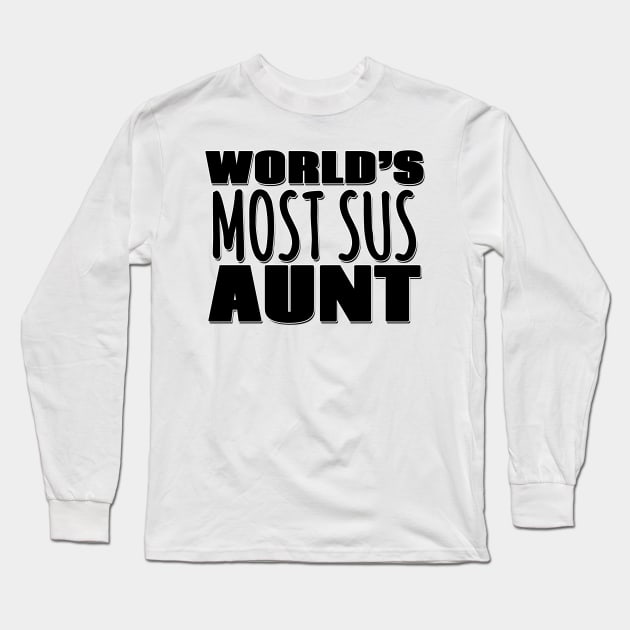 World's Most Sus Aunt Long Sleeve T-Shirt by Mookle